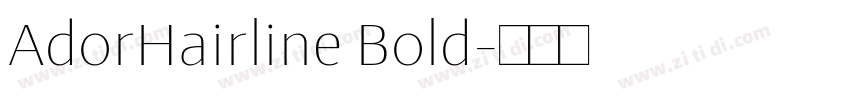 AdorHairline Bold字体转换 AdorHairline Bold字体转换